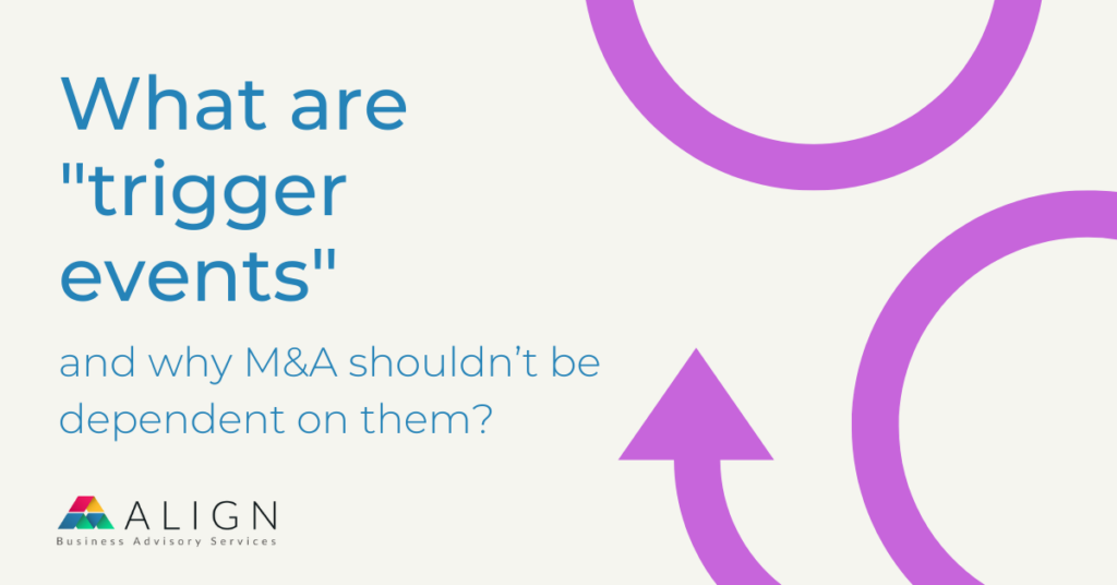 What Are “Trigger Events” and Why M&A Shouldn’t Be Dependent on Them?