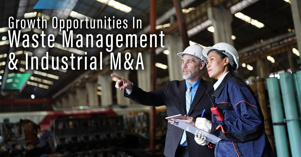 Strategic Growth Opportunities in Waste Management and Industrials M&A